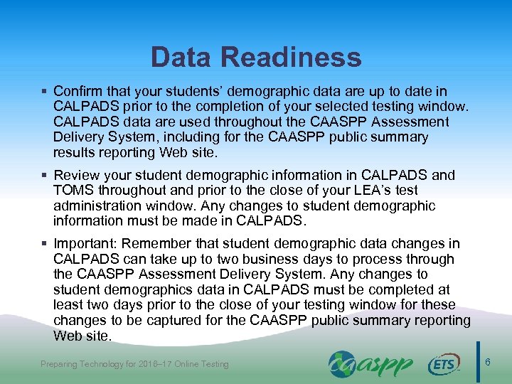 Data Readiness § Confirm that your students’ demographic data are up to date in