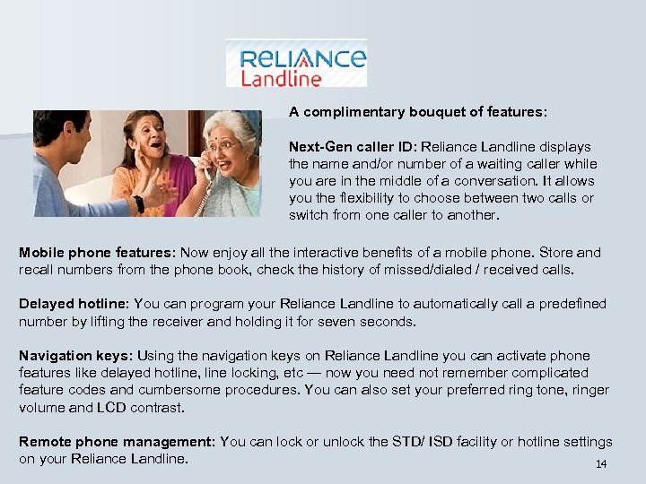 A complimentary bouquet of features: Next-Gen caller ID: Reliance Landline displays the name and/or