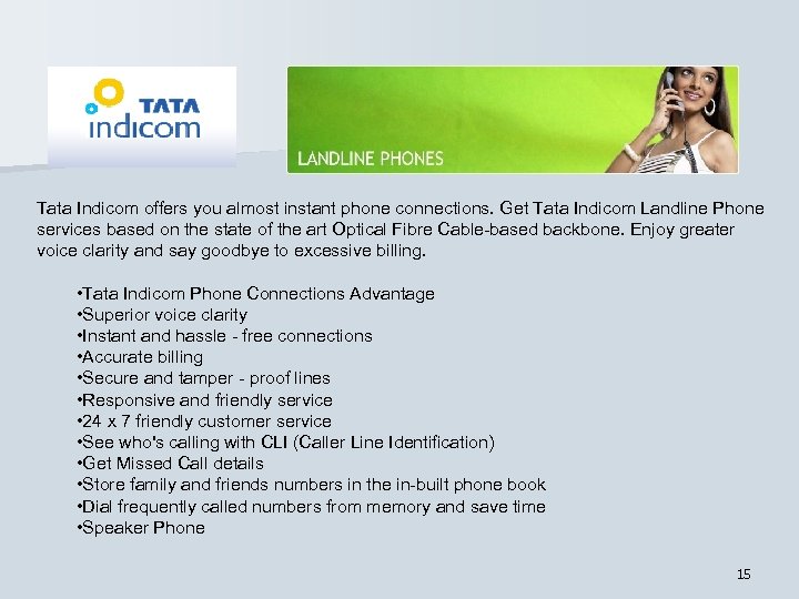 Tata Indicom offers you almost instant phone connections. Get Tata Indicom Landline Phone services