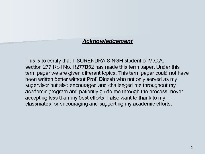 Acknowledgement This is to certify that I SURENDRA SINGH student of M. C. A.
