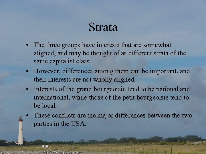 Strata • The three groups have interests that are somewhat aligned, and may be