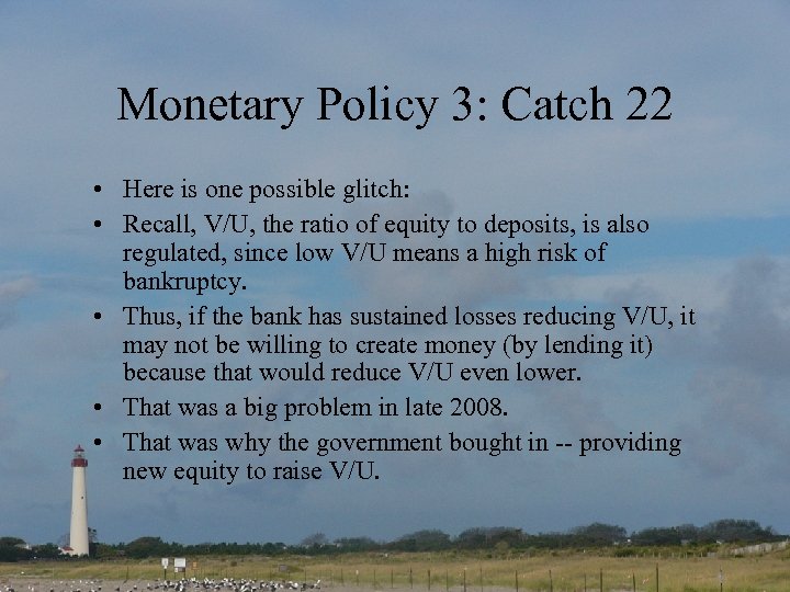 Monetary Policy 3: Catch 22 • Here is one possible glitch: • Recall, V/U,