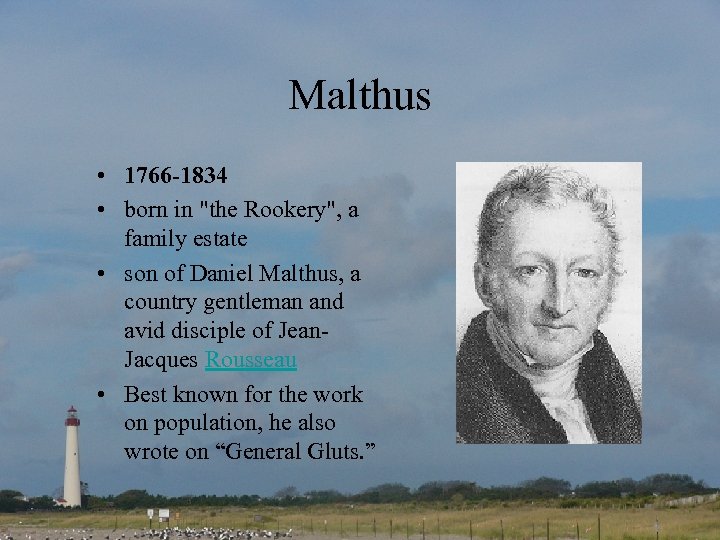 Malthus • 1766 -1834 • born in 