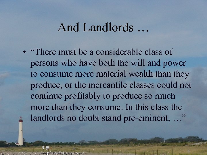 And Landlords … • “There must be a considerable class of persons who have