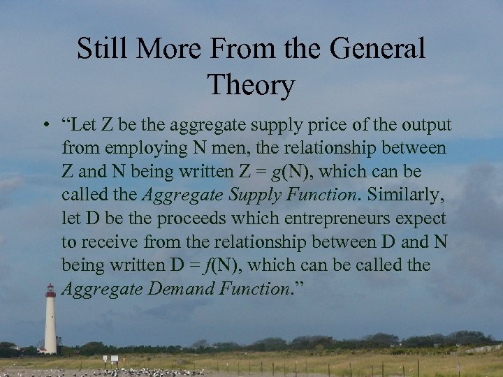 Still More From the General Theory • “Let Z be the aggregate supply price