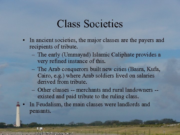 Class Societies • In ancient societies, the major classes are the payers and recipients