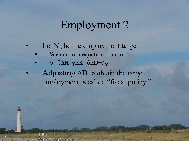 Employment 2 • § § • Let N 0 be the employment target We