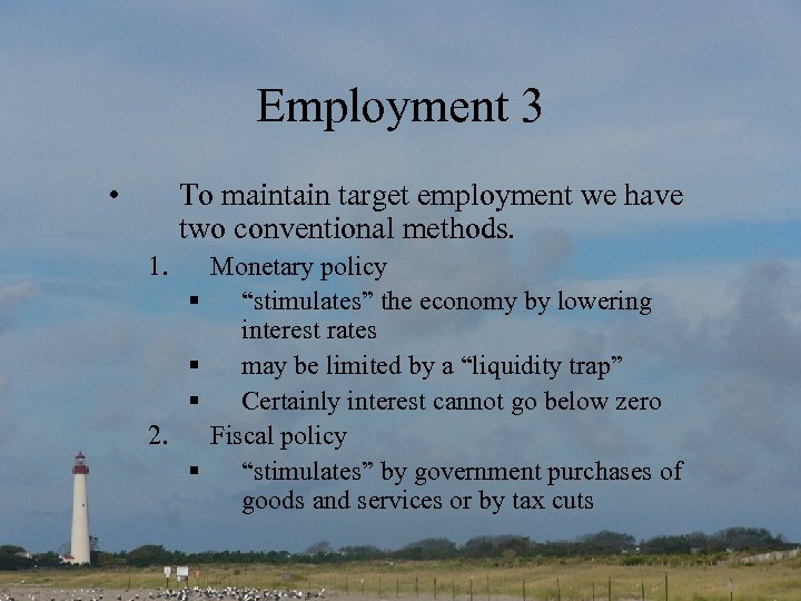 Employment 3 • To maintain target employment we have two conventional methods. 1. §