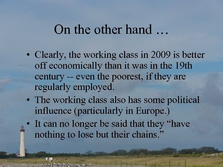 On the other hand … • Clearly, the working class in 2009 is better