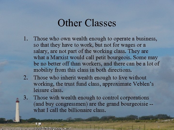 Other Classes 1. Those who own wealth enough to operate a business, so that