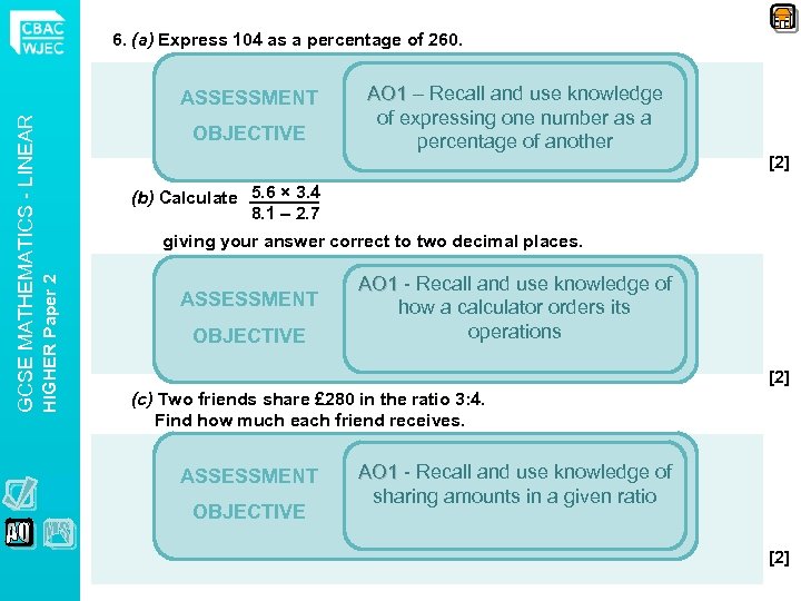 6. (a) Express 104 as a percentage of 260. OBJECTIVE AO 1 – Recall