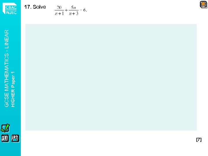 HIGHER Paper 1 GCSE MATHEMATICS - LINEAR 17. Solve [7] 