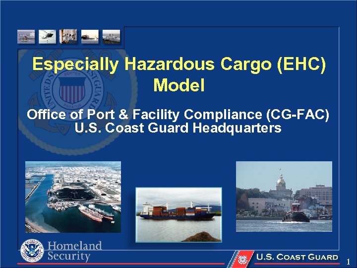 Especially Hazardous Cargo (EHC) Model Office of Port & Facility Compliance (CG-FAC) U. S.