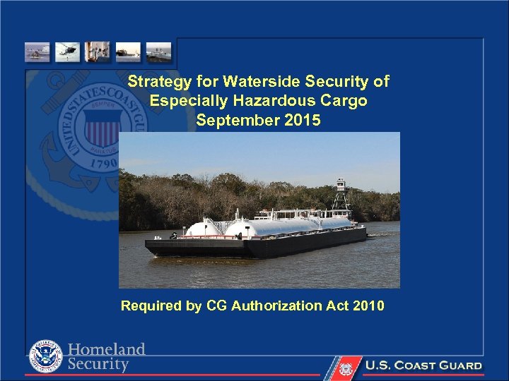 Strategy for Waterside Security of Especially Hazardous Cargo September 2015 Required by CG Authorization