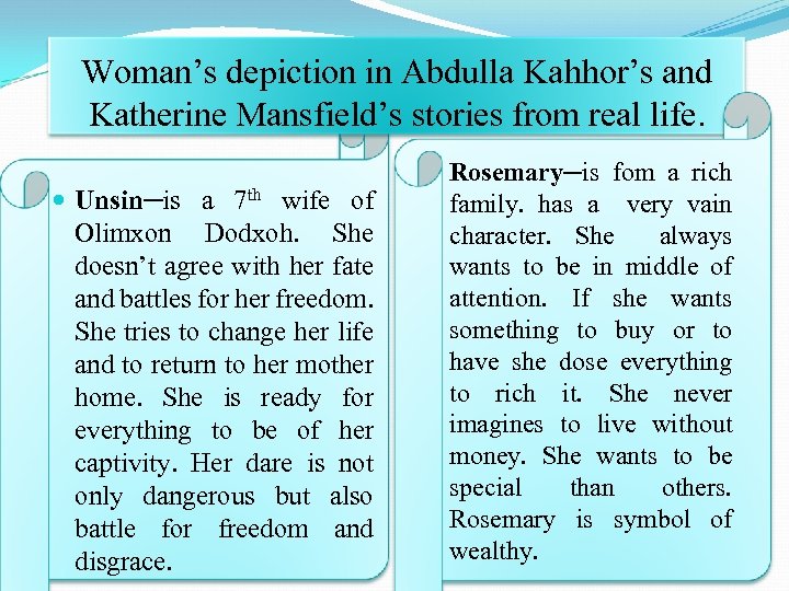 Woman’s depiction in Abdulla Kahhor’s and Katherine Mansfield’s stories from real life. Unsin─is a