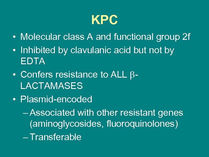 KPC • Molecular class A and functional group 2 f • Inhibited by clavulanic