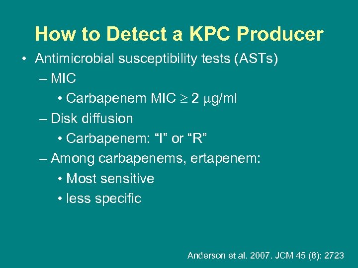 How to Detect a KPC Producer • Antimicrobial susceptibility tests (ASTs) – MIC •