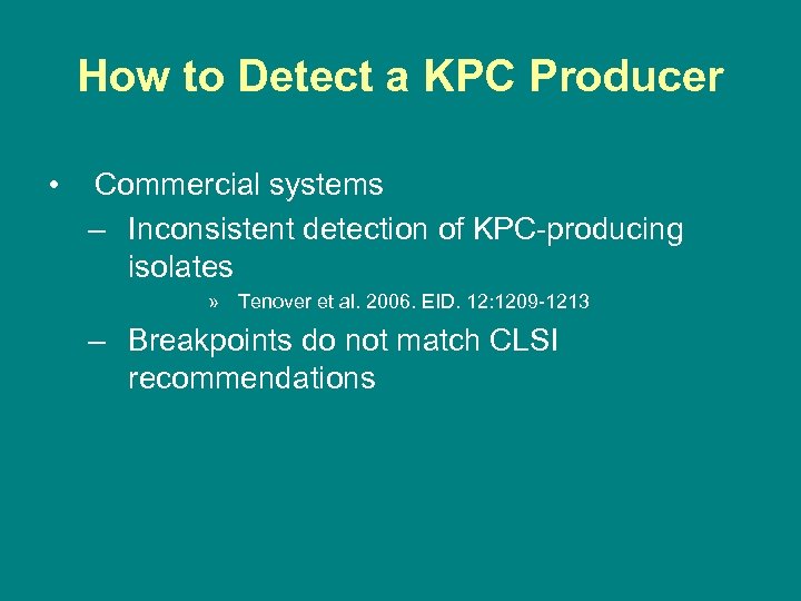 How to Detect a KPC Producer • Commercial systems – Inconsistent detection of KPC-producing