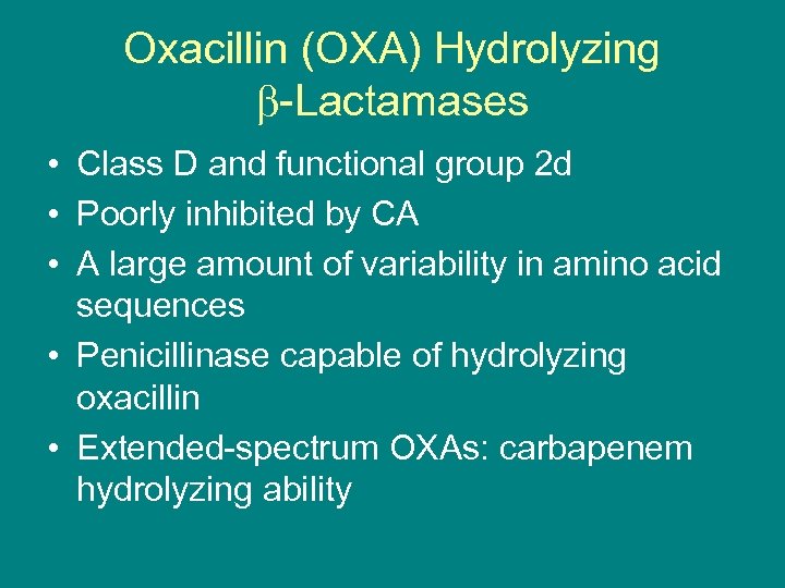 Oxacillin (OXA) Hydrolyzing -Lactamases • Class D and functional group 2 d • Poorly