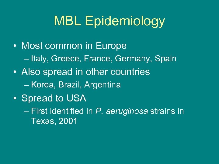 MBL Epidemiology • Most common in Europe – Italy, Greece, France, Germany, Spain •