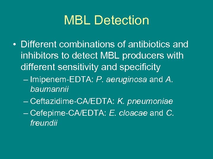 MBL Detection • Different combinations of antibiotics and inhibitors to detect MBL producers with