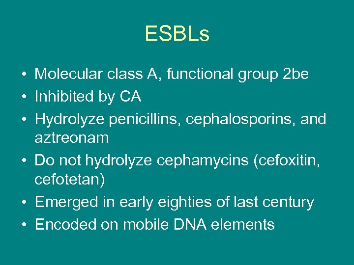 ESBLs • Molecular class A, functional group 2 be • Inhibited by CA •