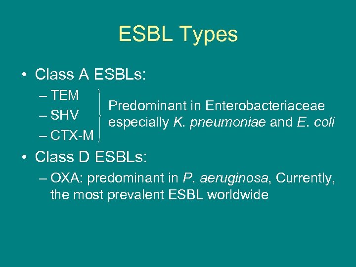 ESBL Types • Class A ESBLs: – TEM – SHV – CTX-M Predominant in