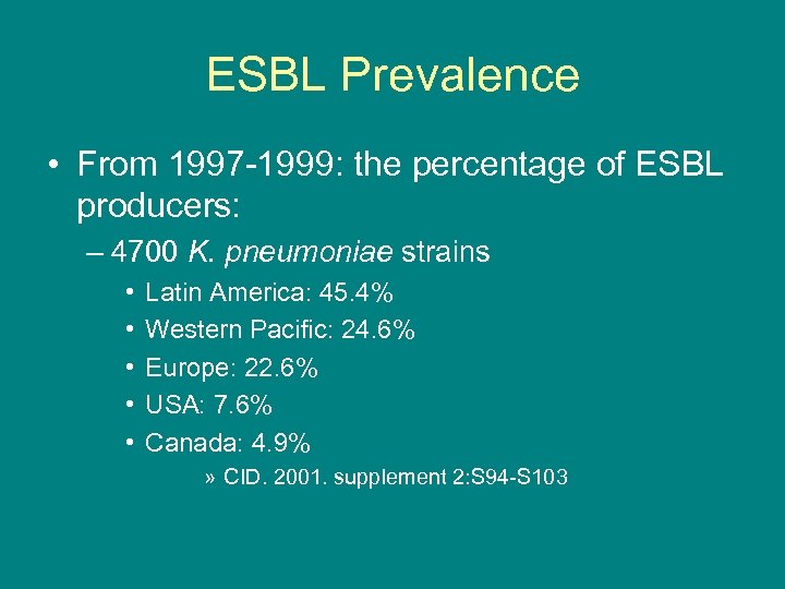 ESBL Prevalence • From 1997 -1999: the percentage of ESBL producers: – 4700 K.