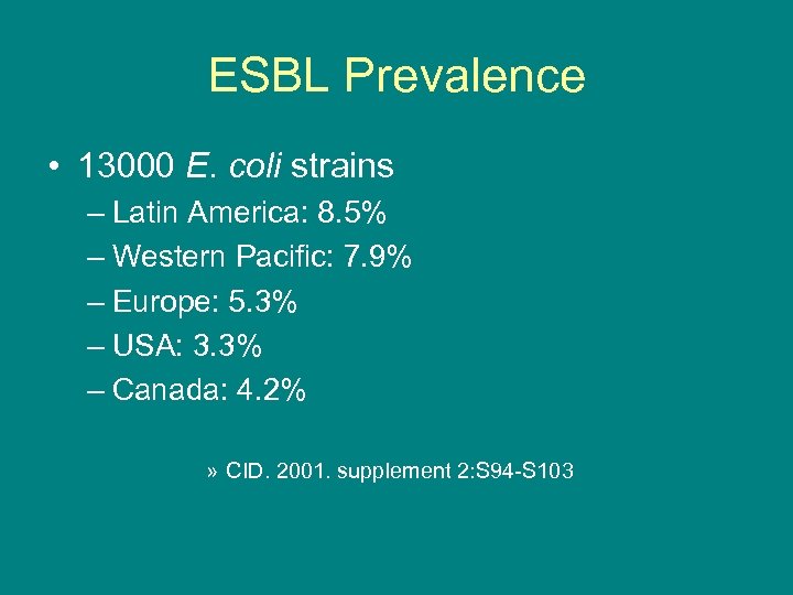 ESBL Prevalence • 13000 E. coli strains – Latin America: 8. 5% – Western