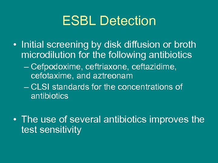 ESBL Detection • Initial screening by disk diffusion or broth microdilution for the following