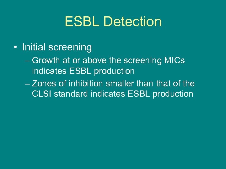 ESBL Detection • Initial screening – Growth at or above the screening MICs indicates