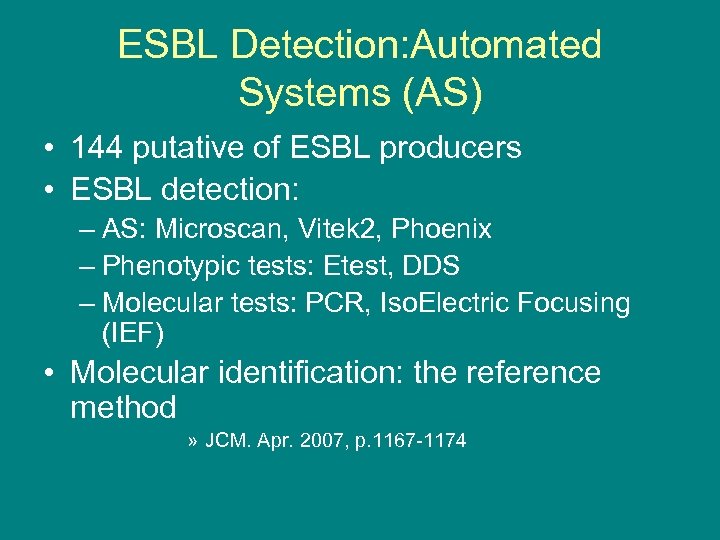 ESBL Detection: Automated Systems (AS) • 144 putative of ESBL producers • ESBL detection: