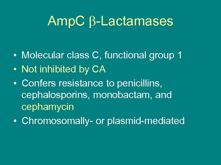 Amp. C -Lactamases • Molecular class C, functional group 1 • Not inhibited by