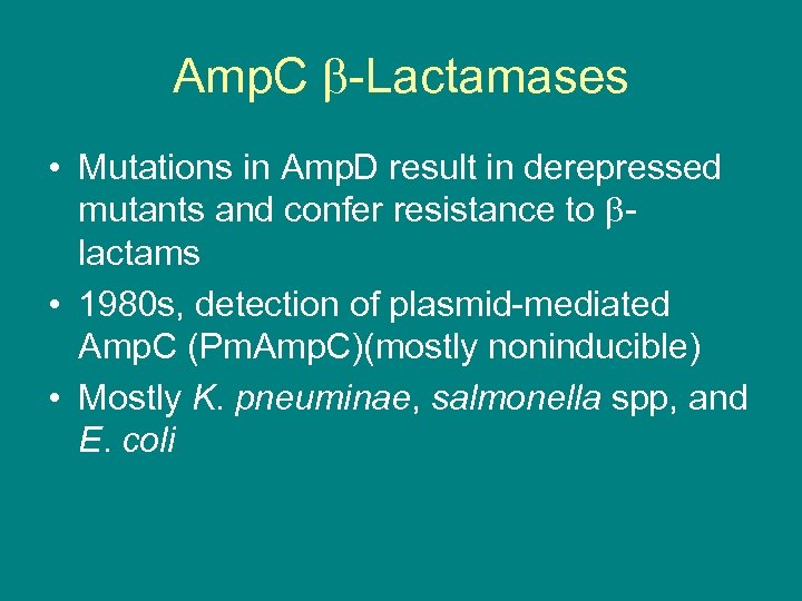 Amp. C -Lactamases • Mutations in Amp. D result in derepressed mutants and confer