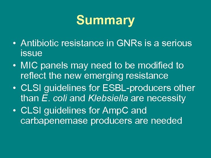 Summary • Antibiotic resistance in GNRs is a serious issue • MIC panels may