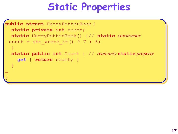 Static Properties public struct Harry. Potter. Book { static private int count; static Harry.