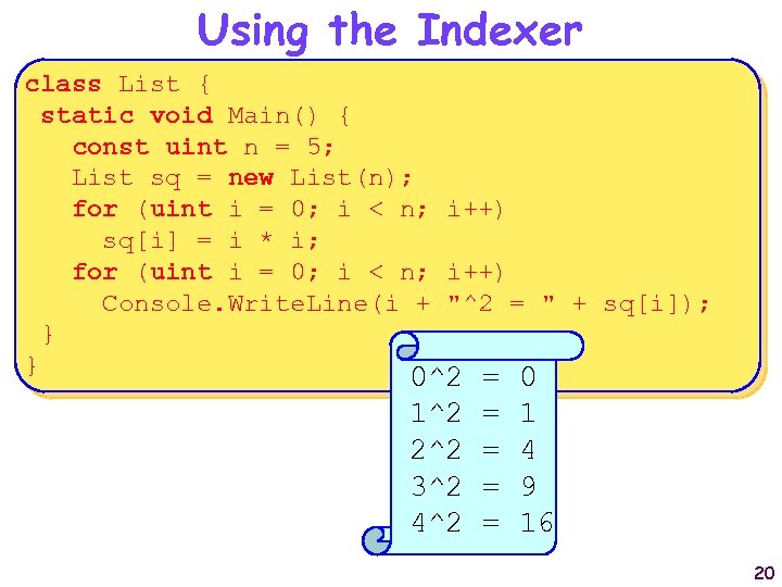 Using the Indexer class List { static void Main() { const uint n =