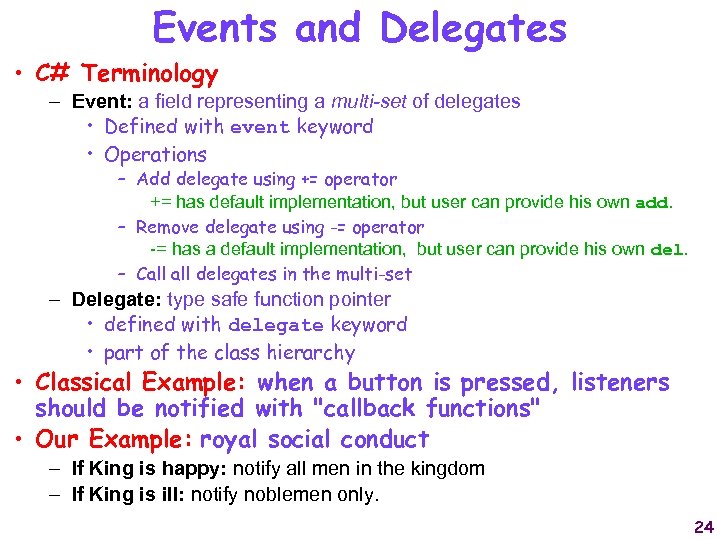 Events and Delegates • C# Terminology – Event: a field representing a multi-set of