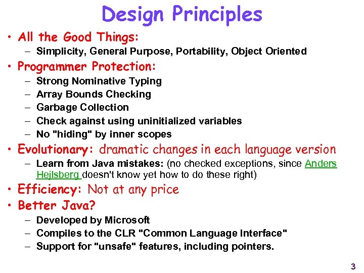 Design Principles • All the Good Things: – Simplicity, General Purpose, Portability, Object Oriented