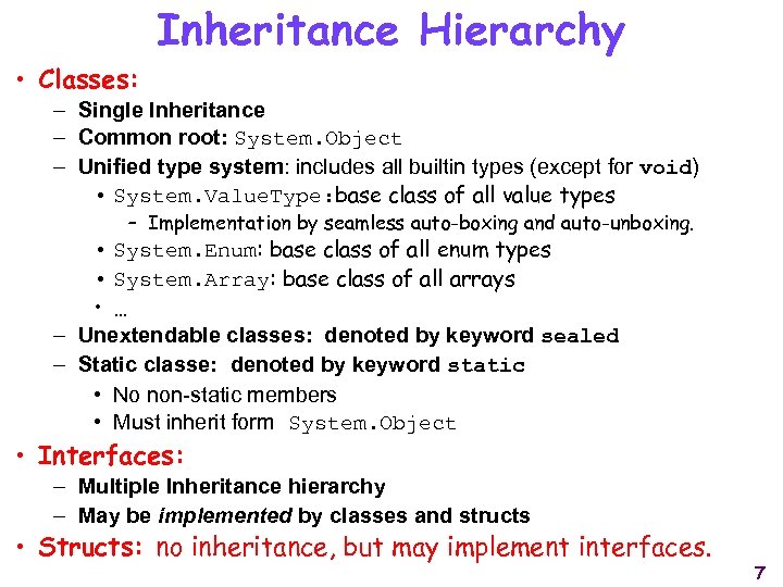 Inheritance Hierarchy • Classes: – Single Inheritance – Common root: System. Object – Unified