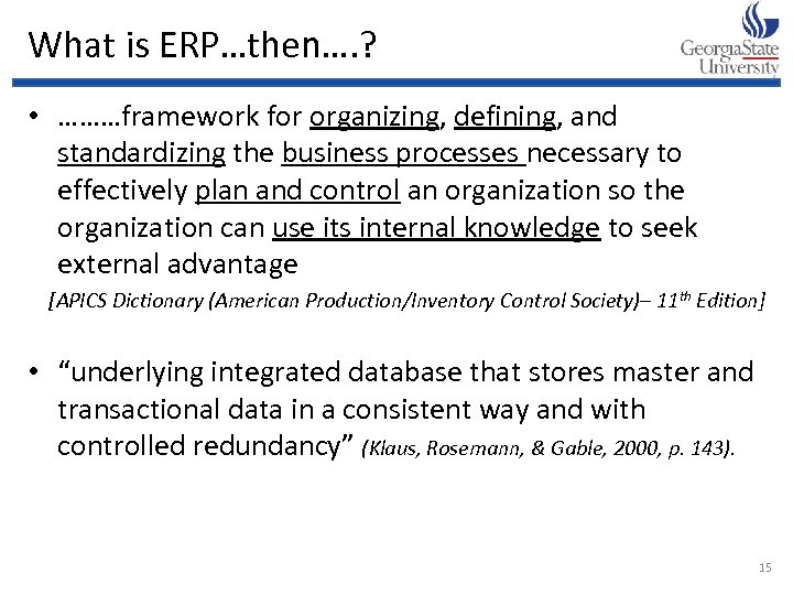 What is ERP…then…. ? • ………framework for organizing, defining, and standardizing the business processes