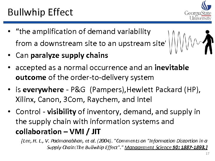 Bullwhip Effect • “the amplification of demand variability from a downstream site to an
