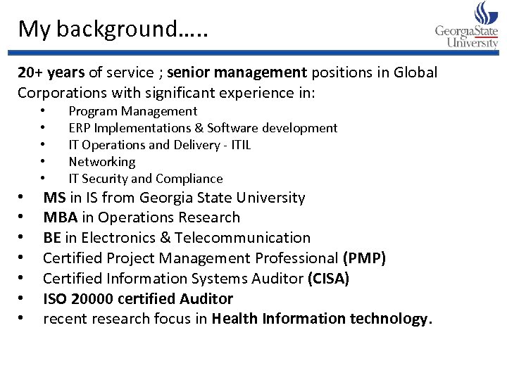 My background…. . 20+ years of service ; senior management positions in Global Corporations