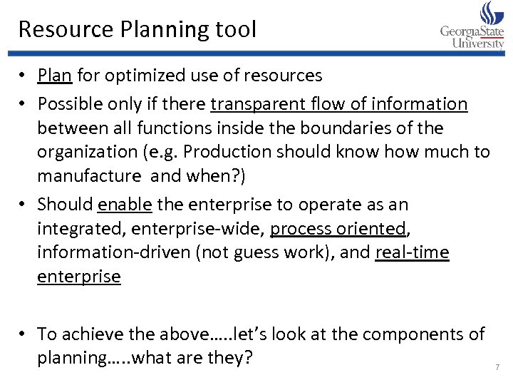 Resource Planning tool • Plan for optimized use of resources • Possible only if