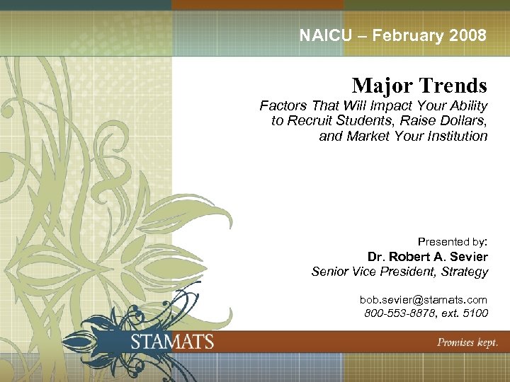 NAICU – February 2008 Major Trends Factors That Will Impact Your Ability to Recruit