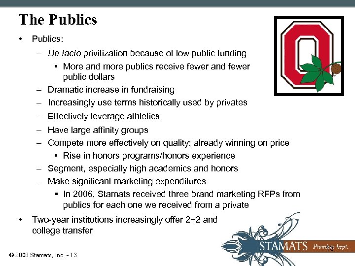 The Publics • Publics: – De facto privitization because of low public funding •