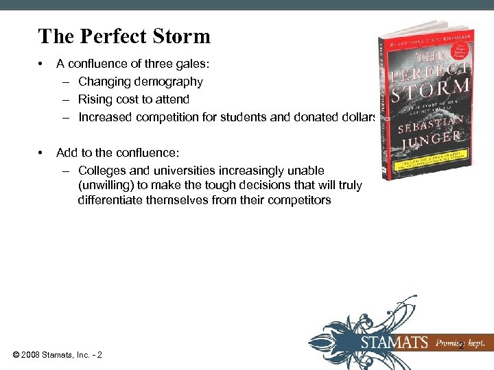 The Perfect Storm • A confluence of three gales: – Changing demography – Rising