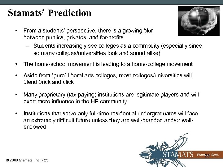 Stamats’ Prediction • From a students’ perspective, there is a growing blur between publics,