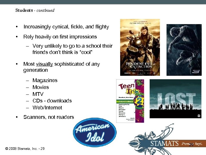 Students - continued • Increasingly cynical, fickle, and flighty • Rely heavily on first