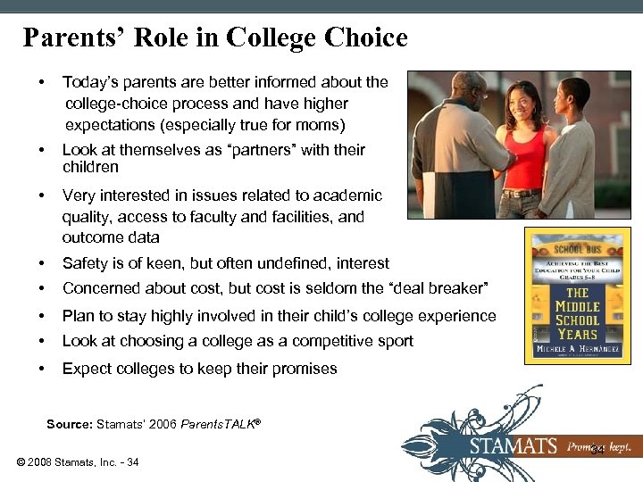 Parents’ Role in College Choice • Today’s parents are better informed about the college-choice